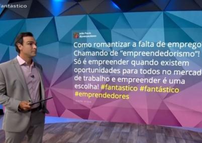 Fantástico confunde ‘empreendedorismo’ com informalidade e é criticado nas redes sociais