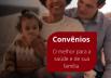 Convênios para toda família  