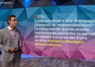 Fantástico confunde ‘empreendedorismo’ com informalidade e é criticado nas redes sociais