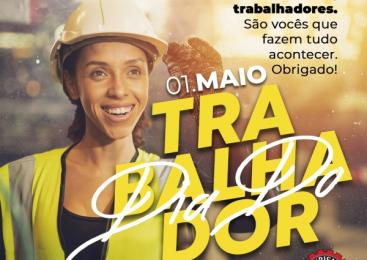 1º de Maio é o dia Dia do Trabalhador e da Trabalhadora